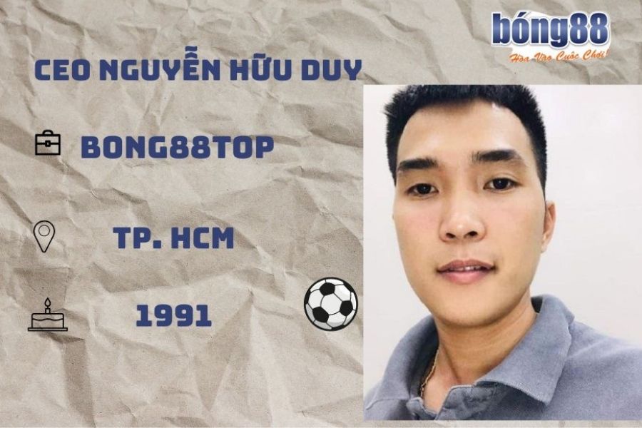 Nguyễn Hữu Duy người đưa Bong88TOP trở thành nhà cái số 1 Việt Nam
